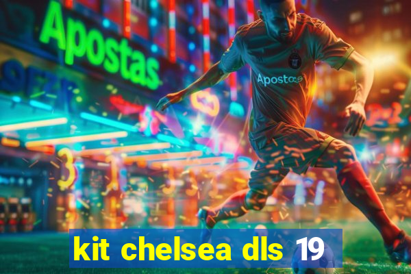 kit chelsea dls 19